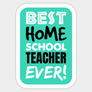 The BEST Homeschool TEACHER EVER! Sticker